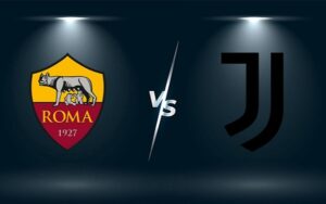 Nhan dinh Roma vs Juventus một cách chính xác nhất 2022